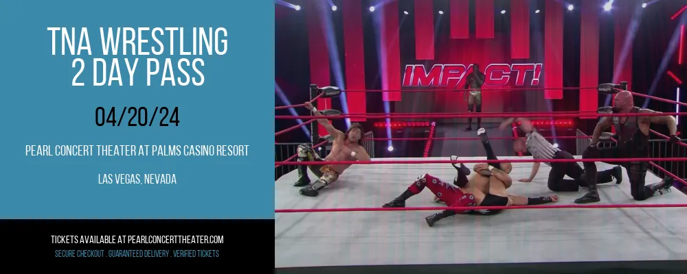 TNA Wrestling at Pearl Concert Theater At Palms Casino Resort